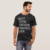Best Effin After School Program Director ooit T-shirt (Voorkant volledig)