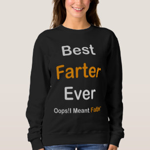 Best Farter Ever Oops I Meant Father Father's Day Trui