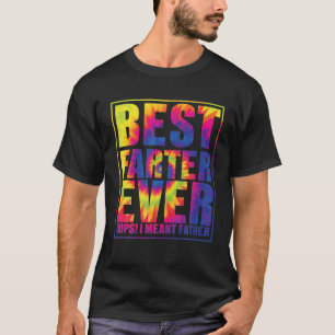 Best Farter Ever Oops I Meent Father Tie Dye T-shirt
