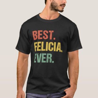 Best Felicia Ever Retro Name Humor Nickname T-shirt