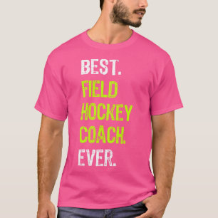 Best FIELD HOCKEY COACH T-shirt