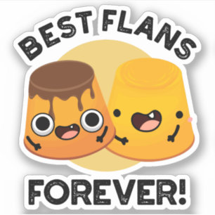 Best Flans for ever Funny Friend Pun Sticker