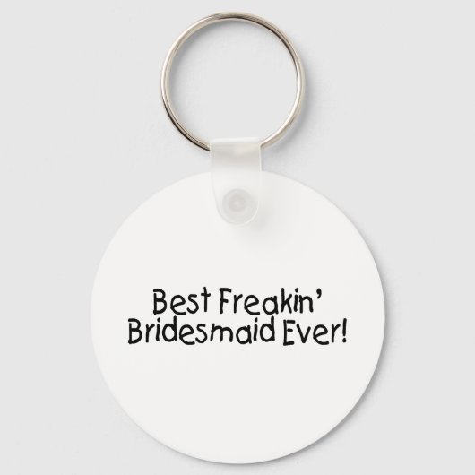 Best Freakin Bridesmaid Ever Wedding Sleutelhanger (Voorkant)