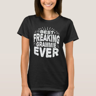 Best Freaking Grammie Ever Funny Grandma Gift T-shirt