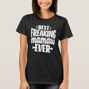 Best Freaking Mamaw Ever Funny Grandma Gift T-shirt