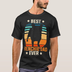 Best Frenchie Dad Ever Dog Owner Mannen Gift Frenc T-shirt