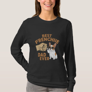 Best Frenchie Dad Ever Funny French Bulldog Dog T-shirt