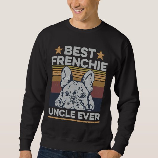 Best Frenchie Uncle Ever For Your Frenchie Uncle Trui (Voorkant)
