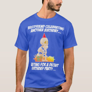 Best Friend Celebrating Weer een dag skelet T-shirt