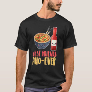 Best Friend Pho Ever Viet Food Viet Cuisine Cultur T-shirt