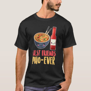 Best Friend Pho Ever Viet Food Viet Cuisine Cultur T-shirt