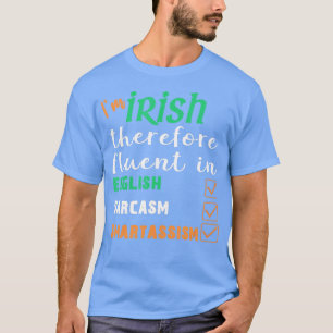 Best Funny Irish Fluent in Smart St Patricks Gift T-shirt