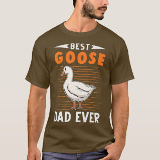 Best Goose Dad Ever Goose boer T-shirt