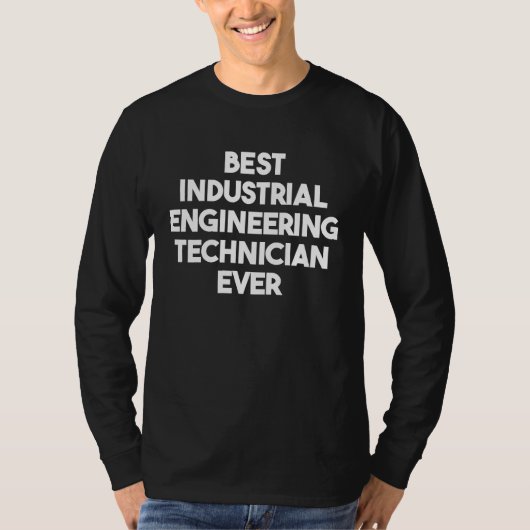 Best Industrial Engineering Technician Ever T-shirt (Voorkant)
