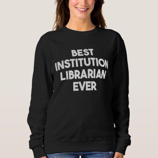 Best Institution Librarian Ever Trui (Voorkant)