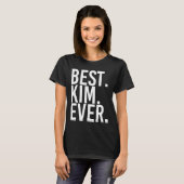 Best. Kim. Ever. Funny Personalized Name Joke Gift T-shirt (Voorkant volledig)