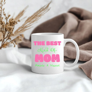 Best Kind Of Mom Raises A Nurse Koffiemok