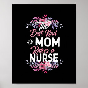 Best Kind Of Mom Raises A Nurse Mothers Day Poster