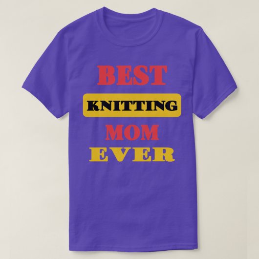 Best Knitting Mam Ever74 T-shirt (Design voorkant)