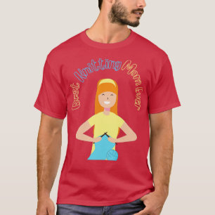 Best Knitting Mam ooit9 T-shirt