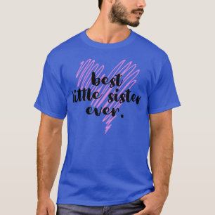 Best Little Sister Ever T-shirt