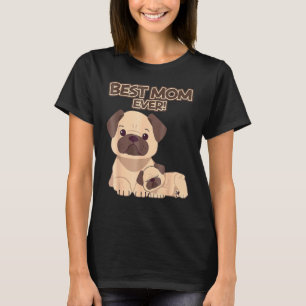 Best mam Ever Pug Hondenras Puppys Mommys Mama Mot T-shirt