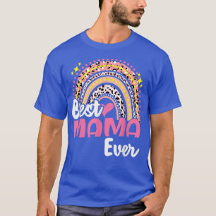 Best Mama Ever Funny Pink Leopard Rainbow Mothers T-shirt