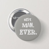 BEST. MAN. OOIT. RONDE BUTTON 5,7 CM (Voorkant /achterkant)