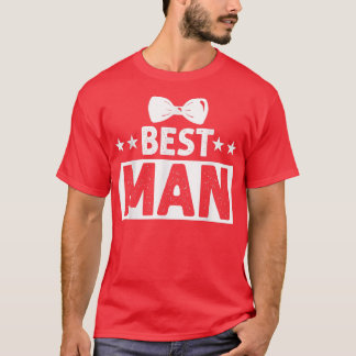 Best Man Wedding Groomsmen Funny Bridal Bachelor P T-shirt