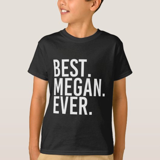 Best. Megan. Ever. Gift Name Funny Personalized Wo T-shirt (Voorkant)