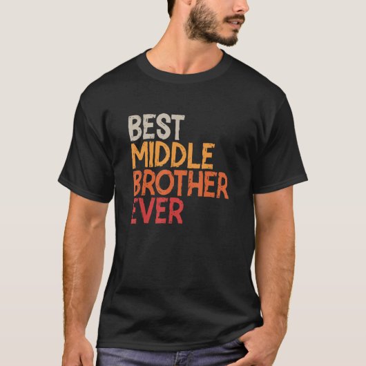 Best Middle Brother Ever Sibling Br T-shirt (Voorkant)