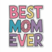 Best mom ever sticker (Voorkant)