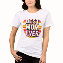 Best Mom Ever T-Shirt – Schattige Moederdag Gift T