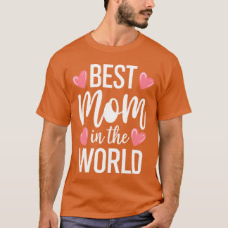 Best Mom Inhe World Women Best Mom Ever Mothers Da T-shirt