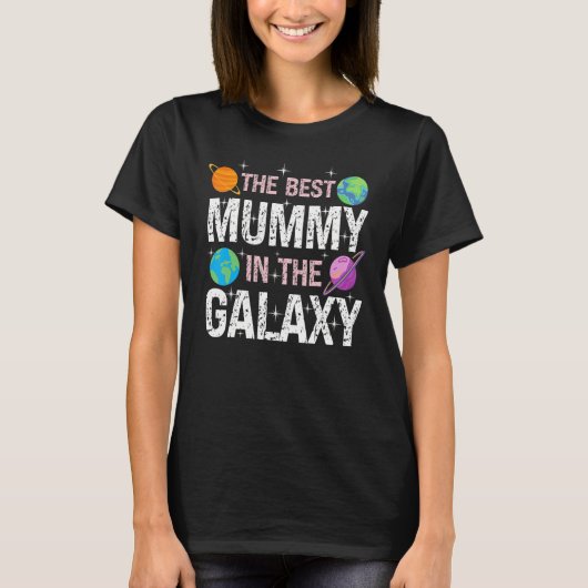 Best Mummy in the Galaxy Mother's Day Present for T-shirt (Voorkant)