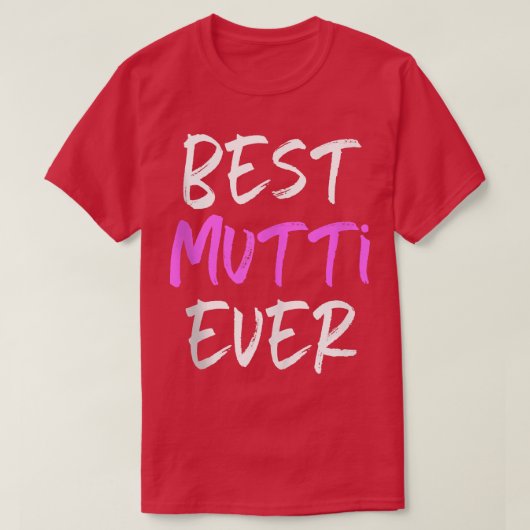 Best Mutti Ever Cool Funny T-shirt (Design voorkant)