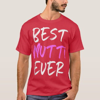 Best Mutti Ever Cool Funny T-shirt