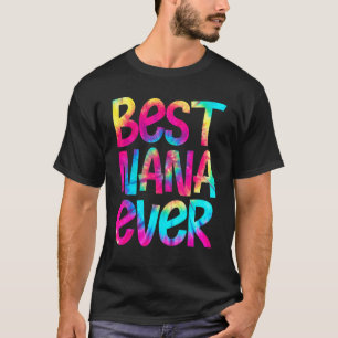 Best Nana Ever Tie Dye Moederdag moeders Vrouwen T-shirt