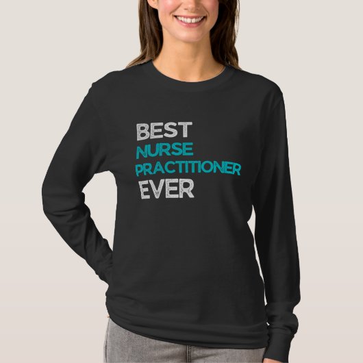 Best Nurse practitioner Ever T-shirt (Voorkant)
