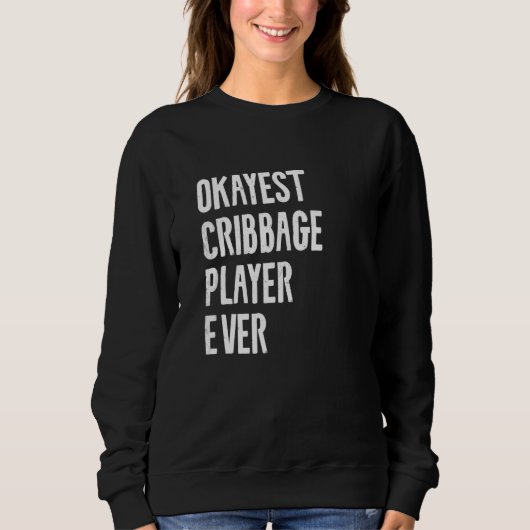 Best Okayest Cribbage Player Ever Crib Quote Trui (Voorkant)