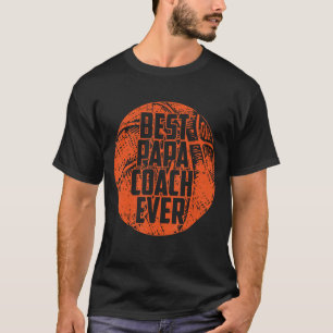 Best Papa Coach ooit Basketball Cool Sports Team D T-shirt