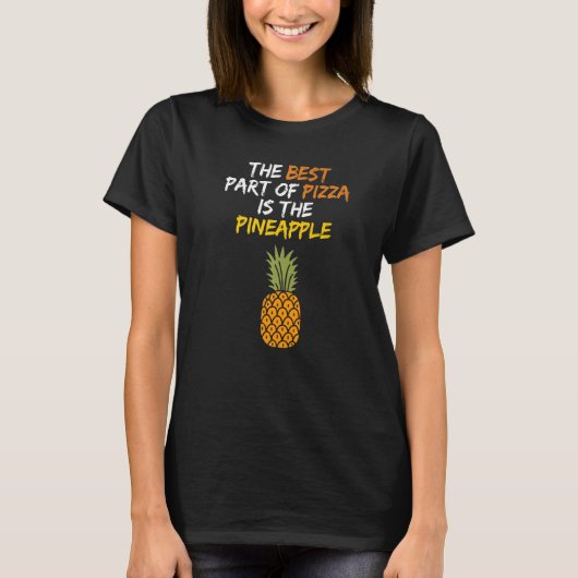 Best Part of Pizza is Pineapple Hawaii Pizza Ham T-shirt (Voorkant)