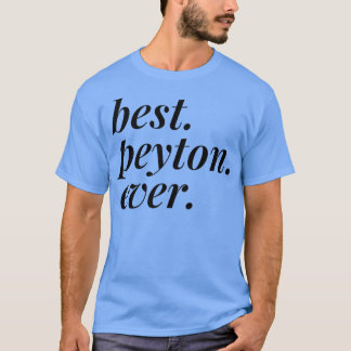 Best Peyton Ever Name Personalized Woman Girl BF T-shirt