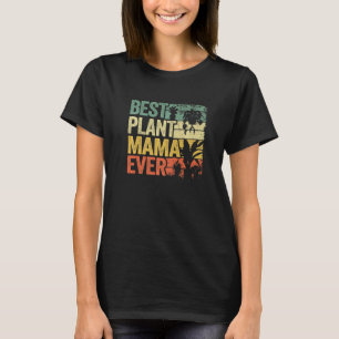 Best Plant Mama Ever Garden Landscaper mama Garden T-shirt