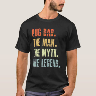 Best Pug Dad Dog Animal Cute Man Myth Legend T-shirt