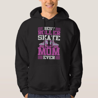 Best Roller Skate Mom Ever I Roller Skates Hoodie