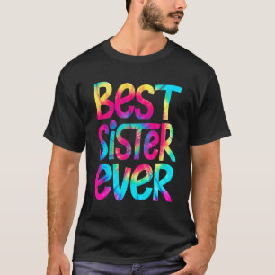 Best Sister Ever Tie Dye Moederdag Mam Women Gi T-shirt