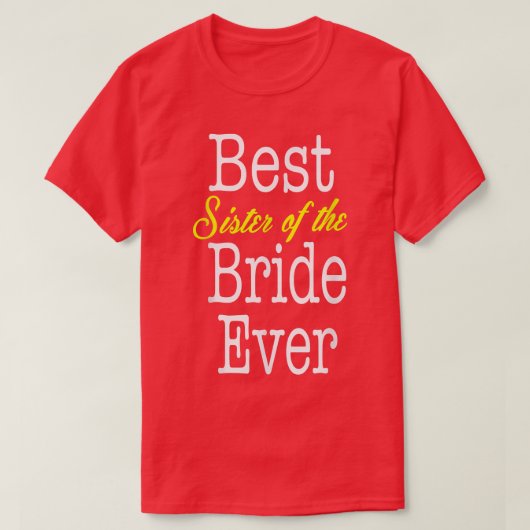 Best Sister of the Bride ever T-Shirt (Design devant)