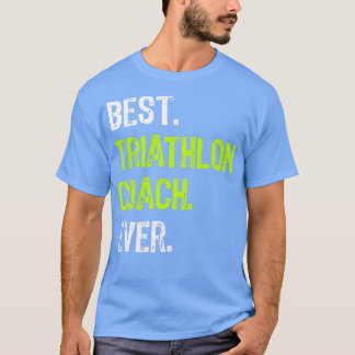 Best Triathlon Coach Ever Funny Gift T-shirt