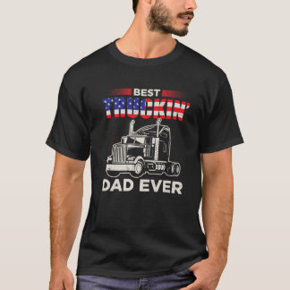 Best Truckin Dad Ever Funny Trucker Dad Fathers Da T-shirt